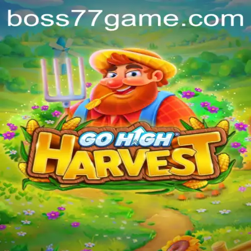 The Exciting World of GoHighHarvest