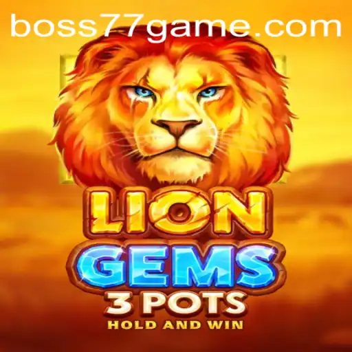 Unveiling LionGems3pots: A Thrilling Adventure at BOSS77.COM
