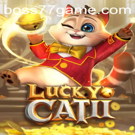 Exploring the Thrills of LuckyCatII in the Context of BOSS77.COM